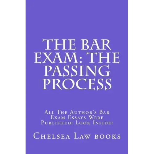 The Bar Exam: The Passing Process: All The Author's Bar Exam Essays Were Published! Look Inside!