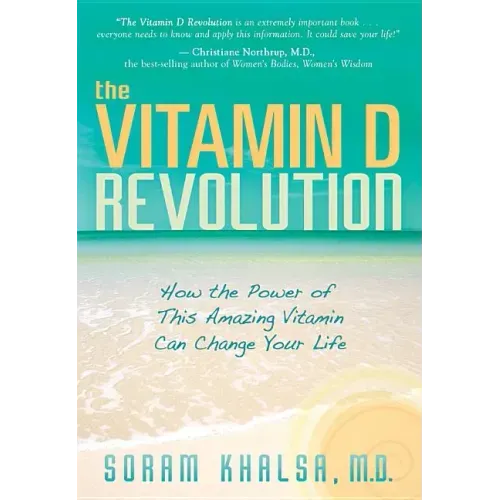 The Vitamin D Revolution: How the Power of This Amazing Vitamin Can Change Your Life