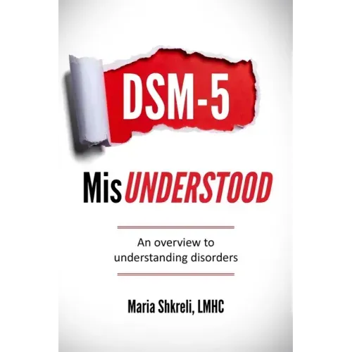 DSM-5 MisUnderstood: An overview to understanding Disorders