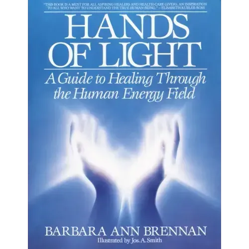 Hands of Light: A Guide to Healing Through the Human Energy Field