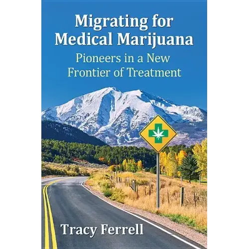 Migrating for Medical Marijuana: Pioneers in a New Frontier of Treatment