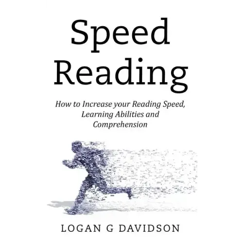 Speed Reading: How to Increase your Reading Speed, Learning Abilities and Comprehension