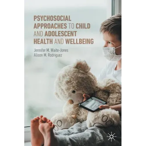 Psychosocial Approaches to Child and Adolescent Health and Wellbeing