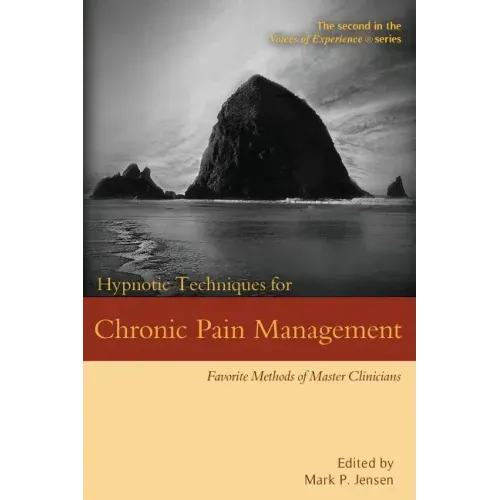 Hypnotic Techniques for Chronic Pain Management: Favorite Methods of Master Clinicians