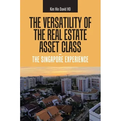 The Versatility of the Real Estate Asset Class - the Singapore Experience