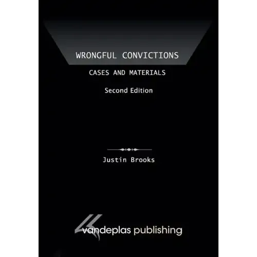 Wrongful Convictions: Cases and Materials, Second Edition