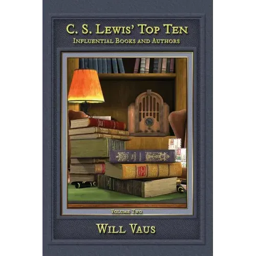 C.S. Lewis' Top Ten: Influential Books and Authors, Volume Two