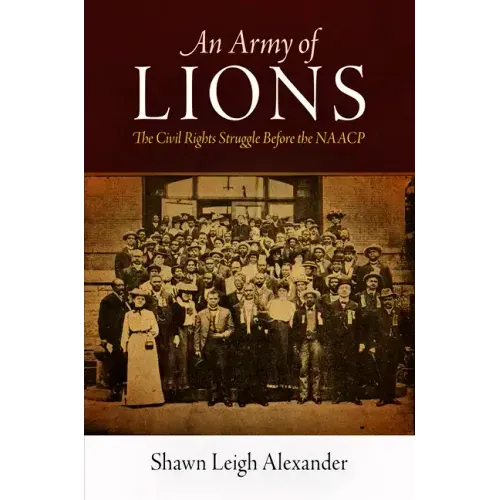 An Army of Lions: The Civil Rights Struggle Before the NAACP