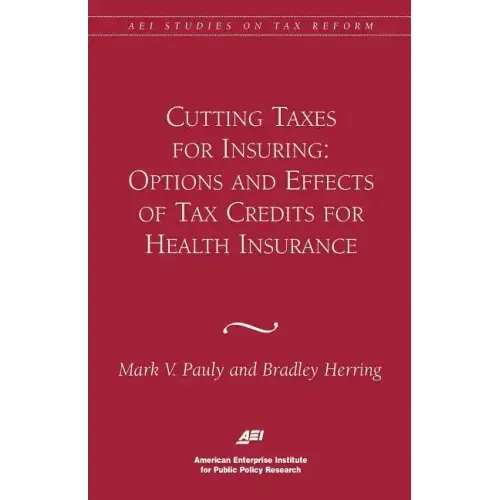 Cutting Taxes for Insuring: Options and Effects of Tax Credits for Health Insurance