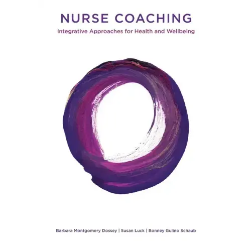 Nurse Coaching: Integrative Approaches for Health and Wellbeing