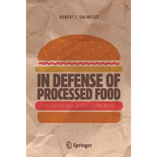 In Defense of Processed Food: It's Not Nearly as Bad as You Think