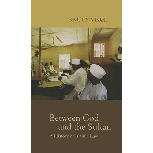 Between God and the Sultan: A History of Islamic Law