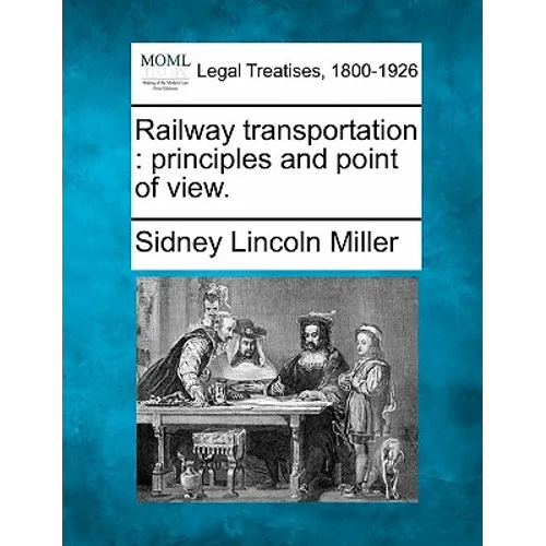Railway transportation: principles and point of view.