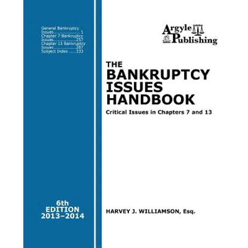 The Bankruptcy Issues Handbook (6th Ed., 2013): Critical Issues in Chapter 7 and Chapter 13