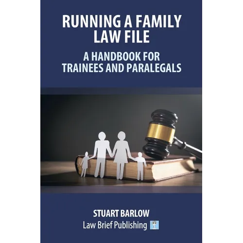 Running a Family Law File - A Handbook for Trainees and Paralegals
