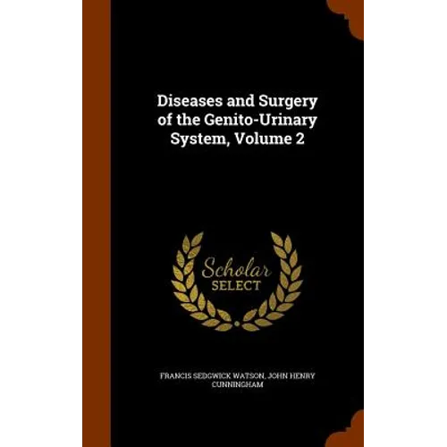 Diseases and Surgery of the Genito-Urinary System, Volume 2