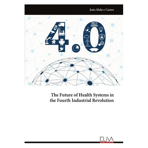 The Future of Health Systems in the Fourth Industrial Revolution