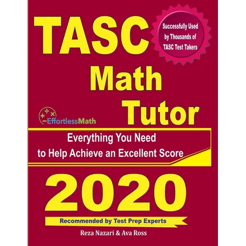 TASC Math Tutor: Everything You Need to Help Achieve an Excellent Score