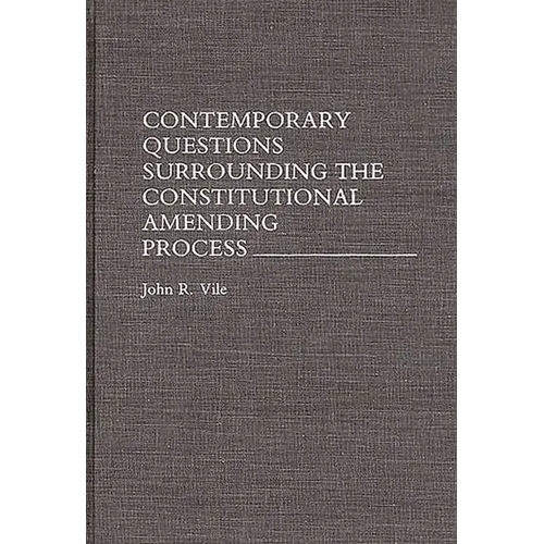 Contemporary Questions Surrounding the Constitutional Amending Process