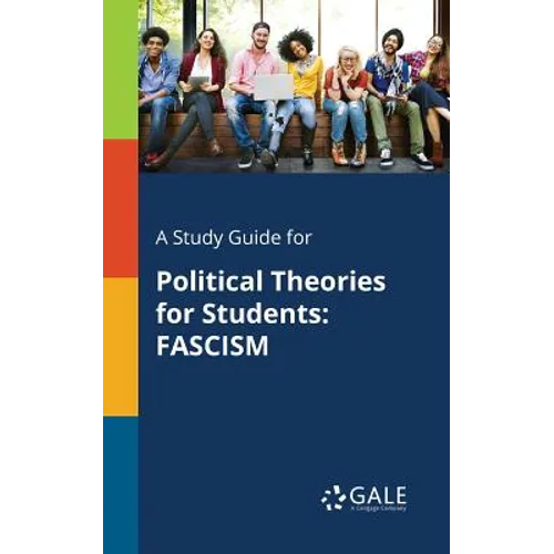A Study Guide for Political Theories for Students: Fascism