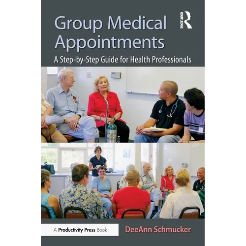 Group Medical Appointments: A Step-By-Step Guide for Health Professionals