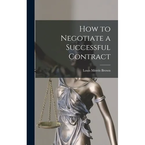 How to Negotiate a Successful Contract - Hardcover
