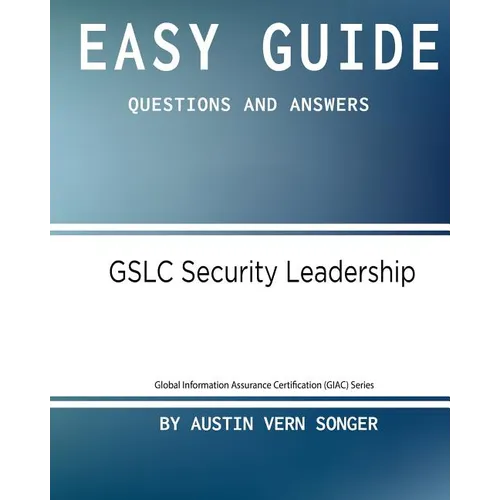 Easy Guide: Gslc Security Leadership: Questions and Answers