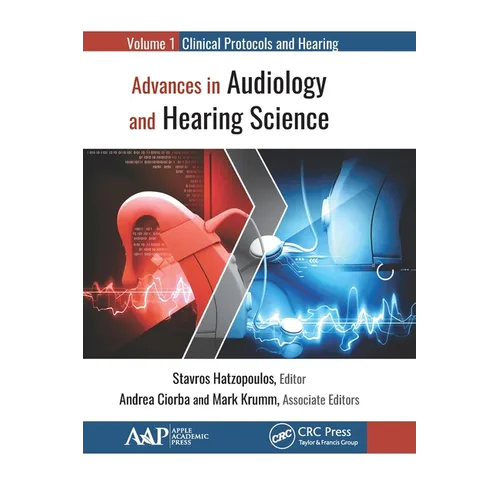 Advances in Audiology and Hearing Science: Volume 1: Clinical Protocols and Hearing Devices