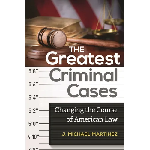 The Greatest Criminal Cases: Changing the Course of American Law