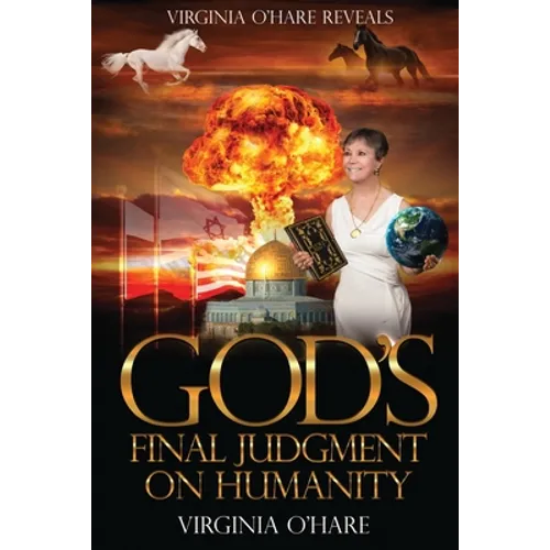 Virginia O'Hare Reveals God's Final Judgment on Humanity
