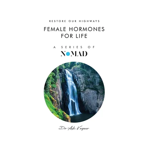Female Hormones For Life: Restore Our Highways