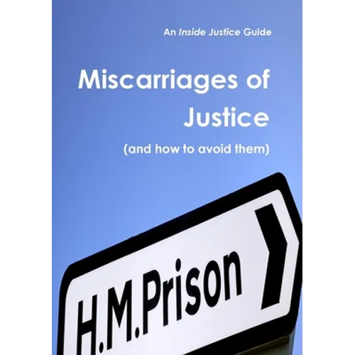 Miscarriages of Justice (and how to avoid them)