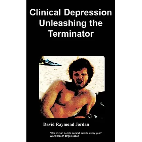 Clinical Depression - Unleashing the Terminator
