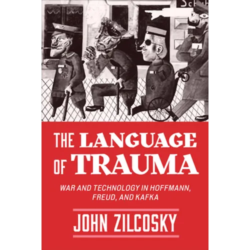 The Language of Trauma: War and Technology in Hoffmann, Freud, and Kafka