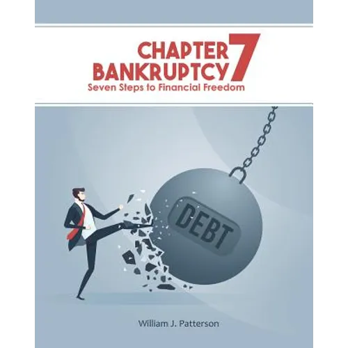 Chapter 7 Bankruptcy: Seven Steps to Financial Freedom