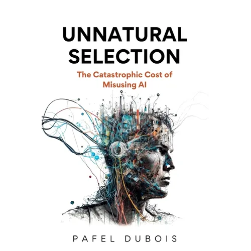 Unnatural Selection: The Catastrophic Cost of Misusing AI
