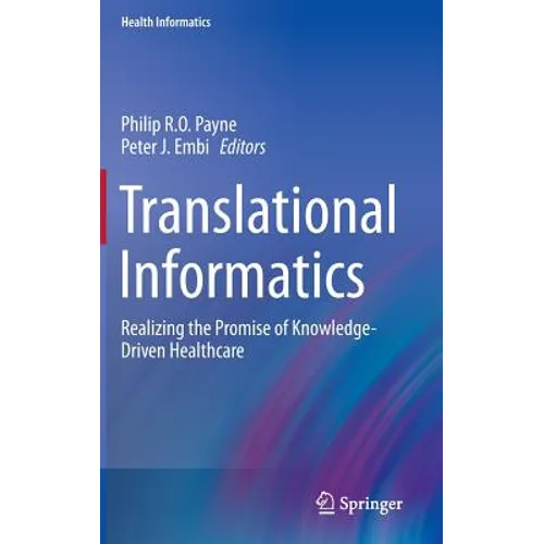 Translational Informatics: Realizing the Promise of Knowledge-Driven Healthcare