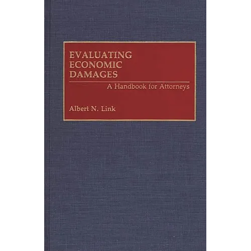 Evaluating Economic Damages: A Handbook for Attorneys