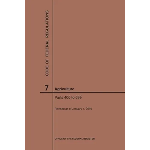Code of Federal Regulations Title 7, Agriculture, Parts 400-699, 2019