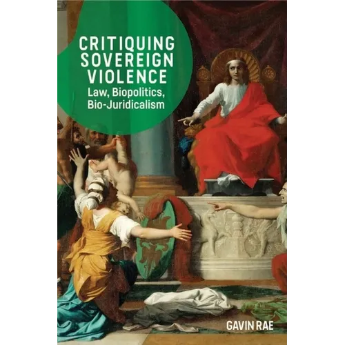 Critiquing Sovereign Violence: Law, Biopolitics, Bio-Juridicalism