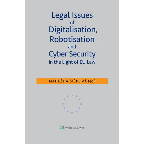 Legal Issues of Digitalisation, Robotization and Cyber Security in the Light of EU Law