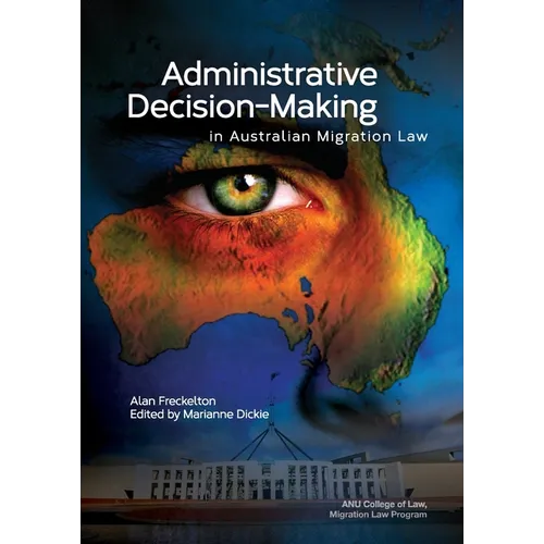 Administrative Decision-Making in Australian Migration Law