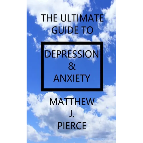 The Ultimate Guide To Depression And Anxiety