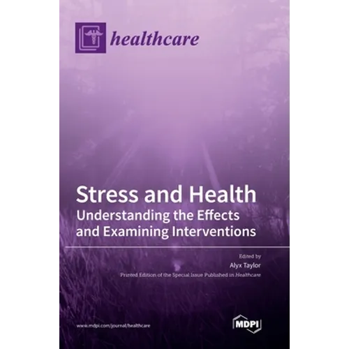 Stress and Health: Understanding the Effects and Examining Interventions