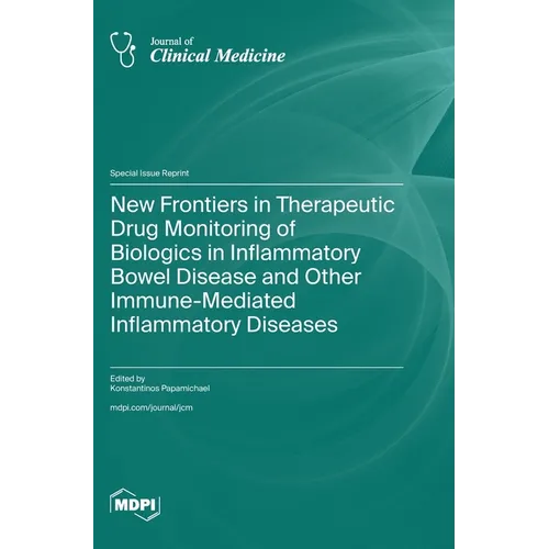 New Frontiers in Therapeutic Drug Monitoring of Biologics in Inflammatory Bowel Disease and Other Immune-Mediated Inflammatory Diseases - Hardcover