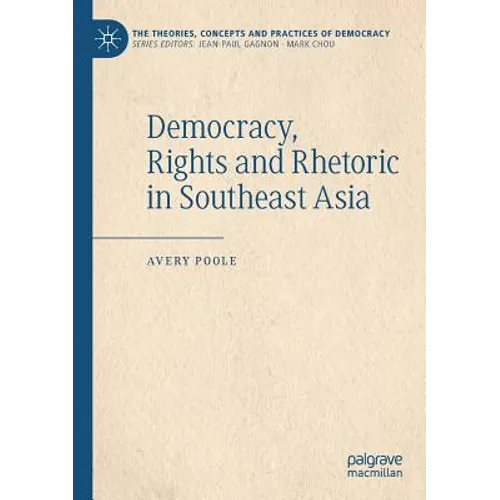 Democracy, Rights and Rhetoric in Southeast Asia