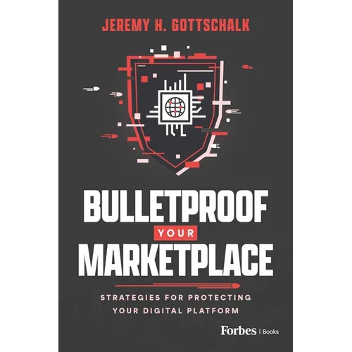 Bulletproof Your Marketplace: Strategies for Protecting Your Digital Platform