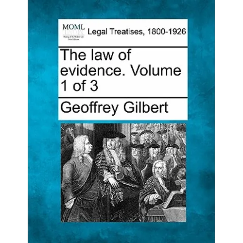 The Law of Evidence. Volume 1 of 3
