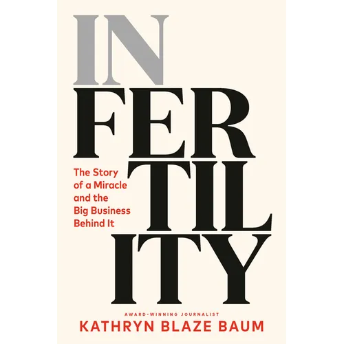 In Fertility: The Story of a Miracle and the Big Business Behind It