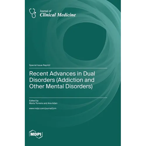 Recent Advances in Dual Disorders (Addiction and Other Mental Disorders)
